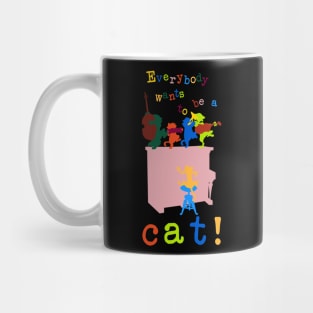 Everybody wants to be a cat! Mug